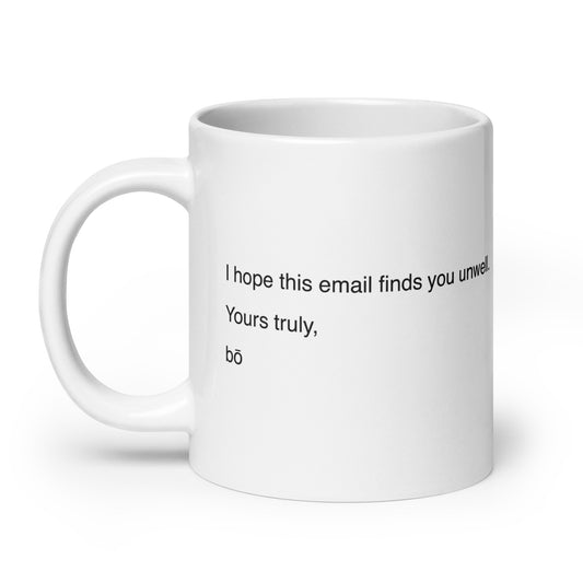 I hope this email finds you unwell 20 oz Mug